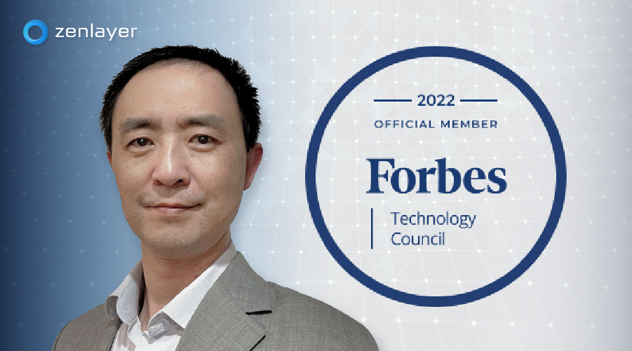Zenlayer’s Chief Product Officer Accepted into Forbes Technology Council