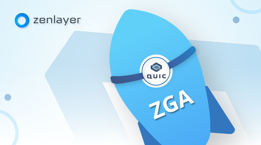 Zenlayer Global Accelerator Supports QUIC Protocol to Improve Last-Mile Connectivity  