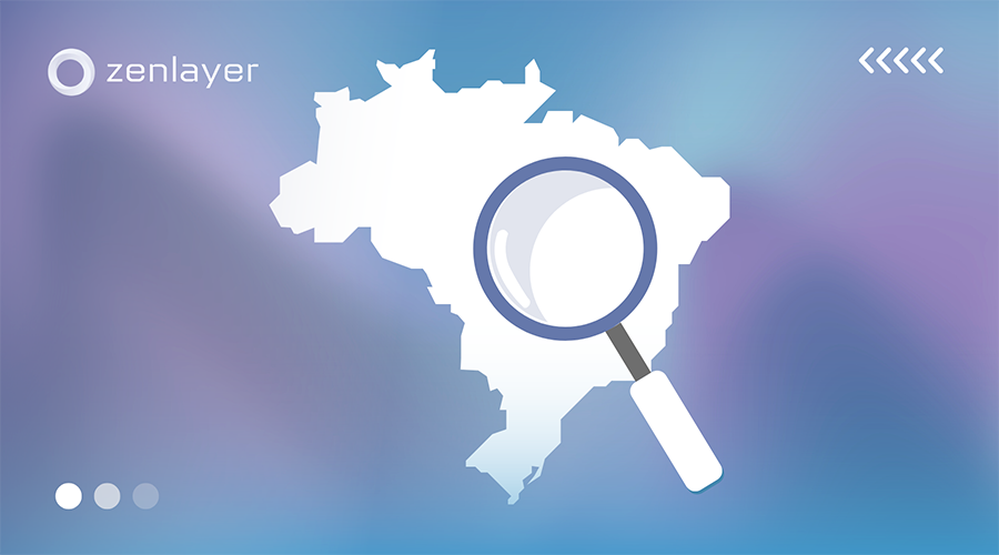 Why Brazil? A Zenlayer emerging market overview 