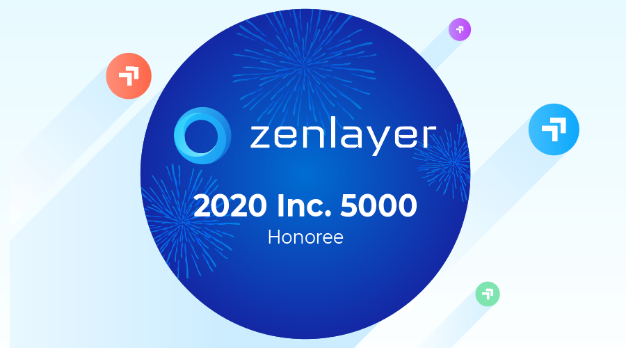 Zenlayer Named Honoree on 2020 Inc. 5000 List
