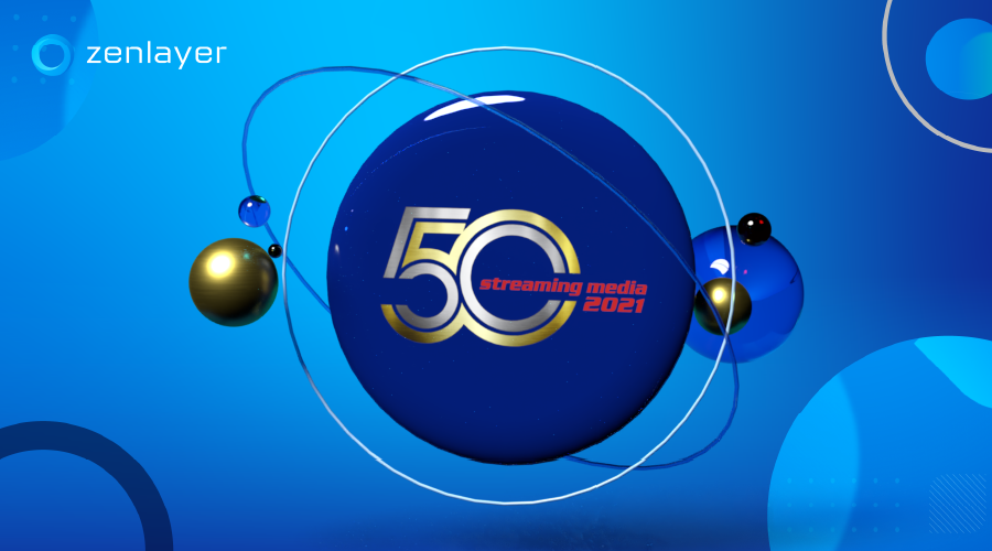 Zenlayer Makes Streaming Media's Top 50 Companies in Online Video List
